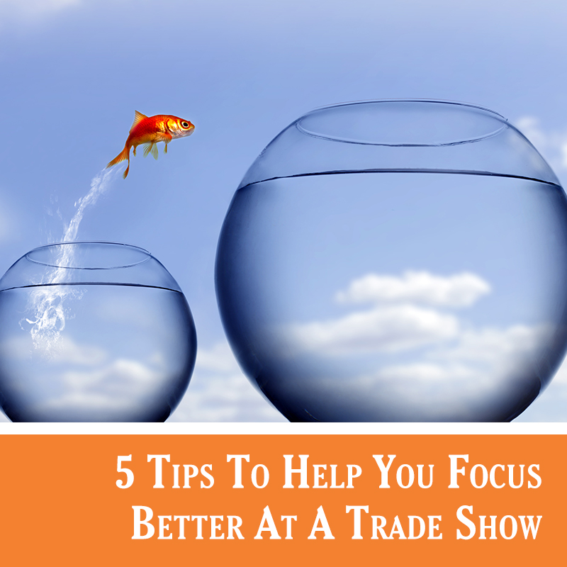 Focusing at a trade show here's 5 tips how