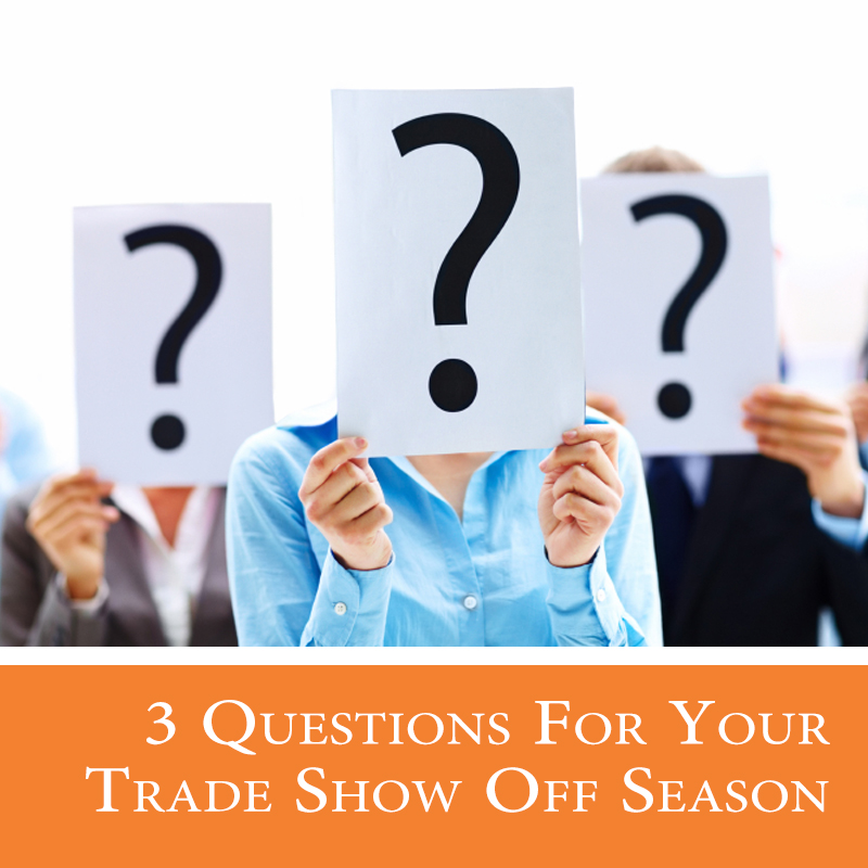 Questions To Ask When It’s Your Trade Show Off Season