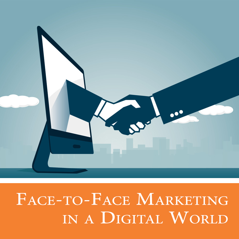 Face-to-Face Marketing in a Digital World