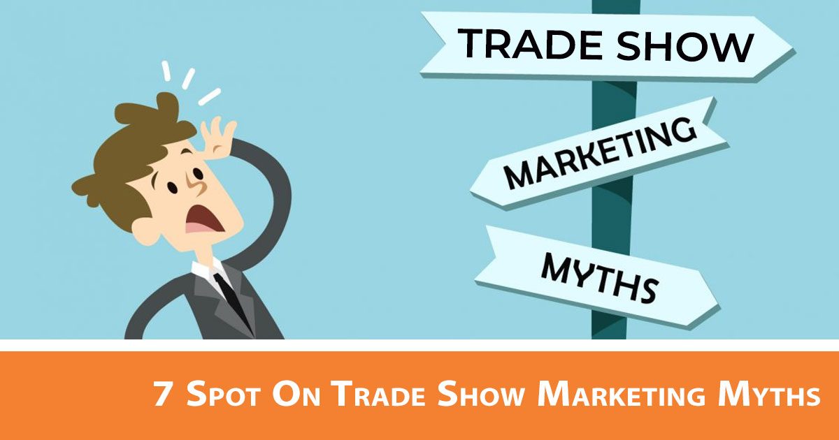 7 Spot On Trade Show Marketing Myths