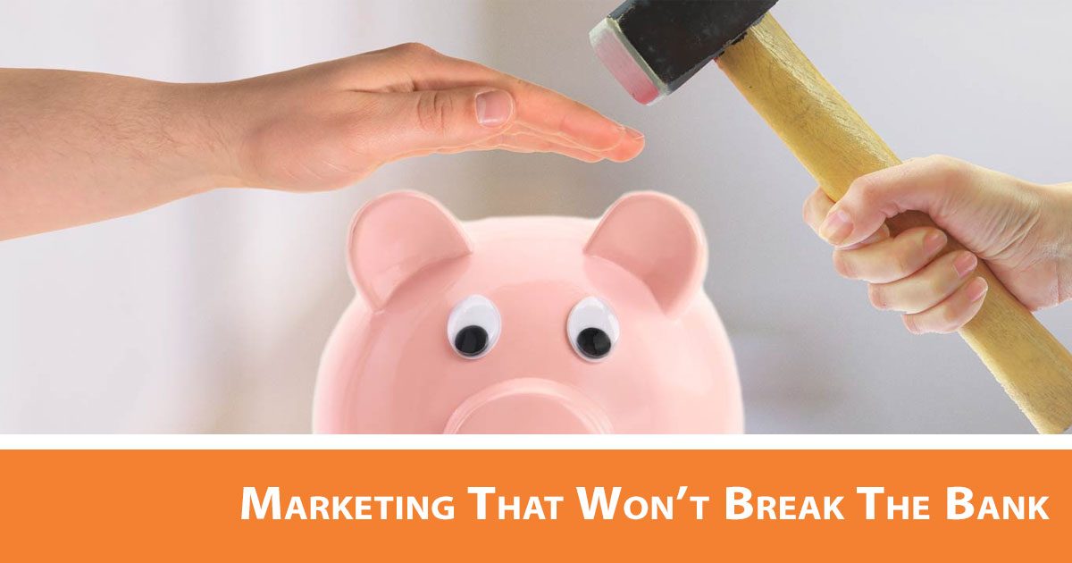 Small Business Marketing That Won’t Break The Bank